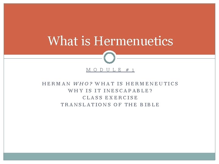 What is Hermenuetics M O D U L E # 1 HERMAN WHO? WHAT
