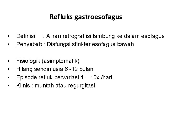 Refluks gastroesofagus • • Definisi : Aliran retrograt isi lambung ke dalam esofagus Penyebab Refluks gastroesofagus • • Definisi : Aliran retrograt isi lambung ke dalam esofagus Penyebab