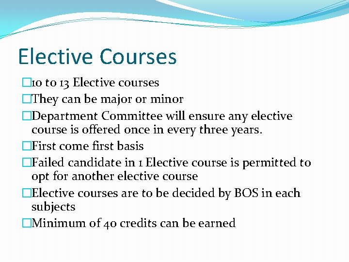 Elective Courses � 10 to 13 Elective courses �They can be major or minor