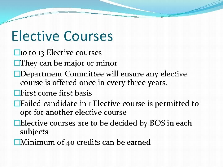 Elective Courses � 10 to 13 Elective courses �They can be major or minor Elective Courses � 10 to 13 Elective courses �They can be major or minor