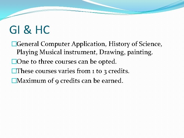 GI & HC �General Computer Application, History of Science, Playing Musical instrument, Drawing, painting.