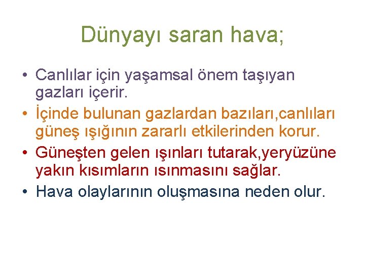 Dünyayı saran hava; • Canlılar için yaşamsal önem taşıyan gazları içerir. • İçinde bulunan