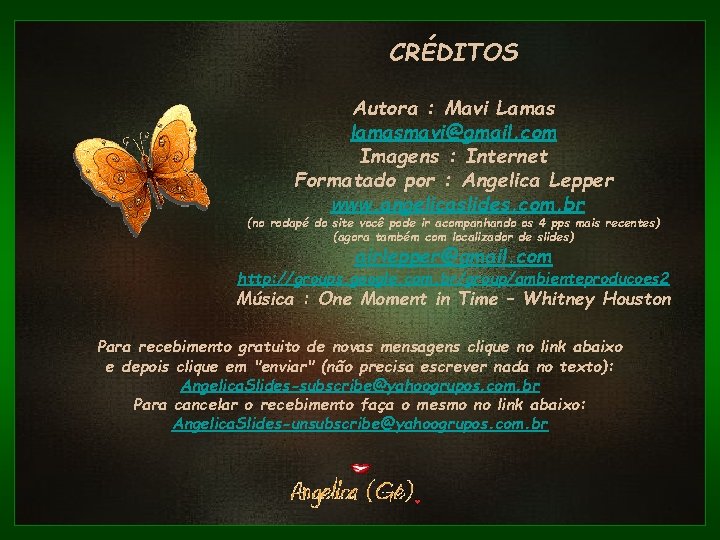 CRÉDITOS Autora : Mavi Lamas lamasmavi@gmail. com Imagens : Internet Formatado por : Angelica CRÉDITOS Autora : Mavi Lamas lamasmavi@gmail. com Imagens : Internet Formatado por : Angelica
