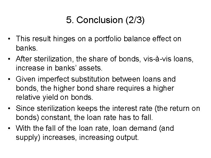 5. Conclusion (2/3) • This result hinges on a portfolio balance effect on banks.
