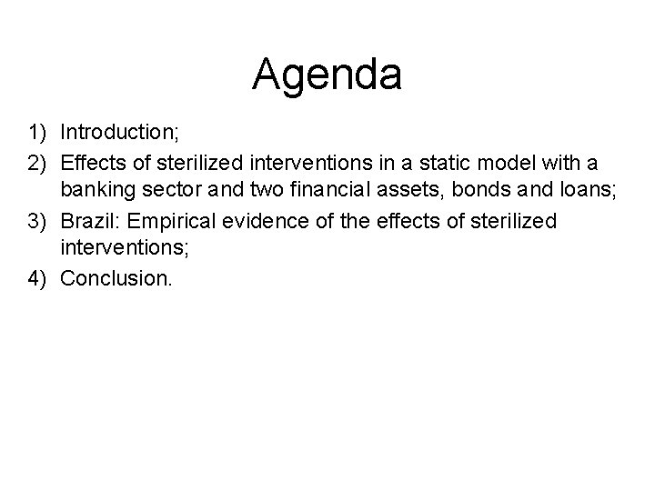 Agenda 1) Introduction; 2) Effects of sterilized interventions in a static model with a