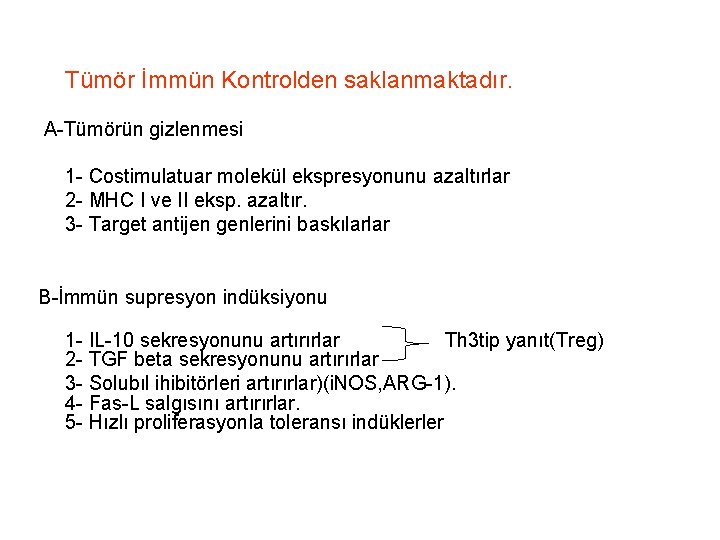 Tümör İmmün Kontrolden saklanmaktadır. A-Tümörün gizlenmesi 1 - Costimulatuar molekül ekspresyonunu azaltırlar 2 -