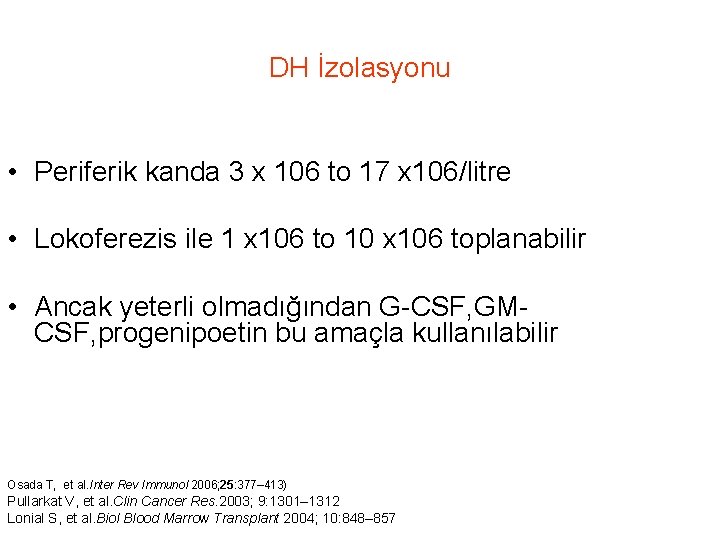 DH İzolasyonu • Periferik kanda 3 x 106 to 17 x 106/litre • Lokoferezis