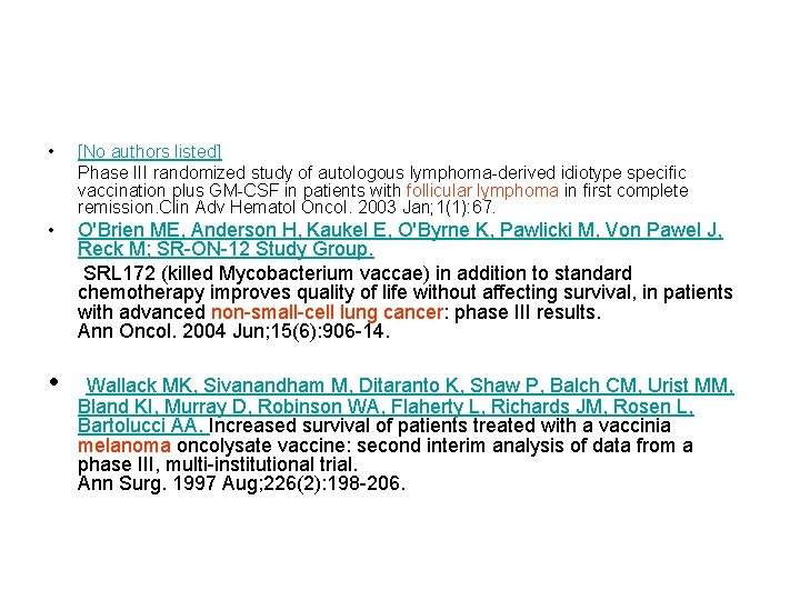  • [No authors listed] Phase III randomized study of autologous lymphoma-derived idiotype specific