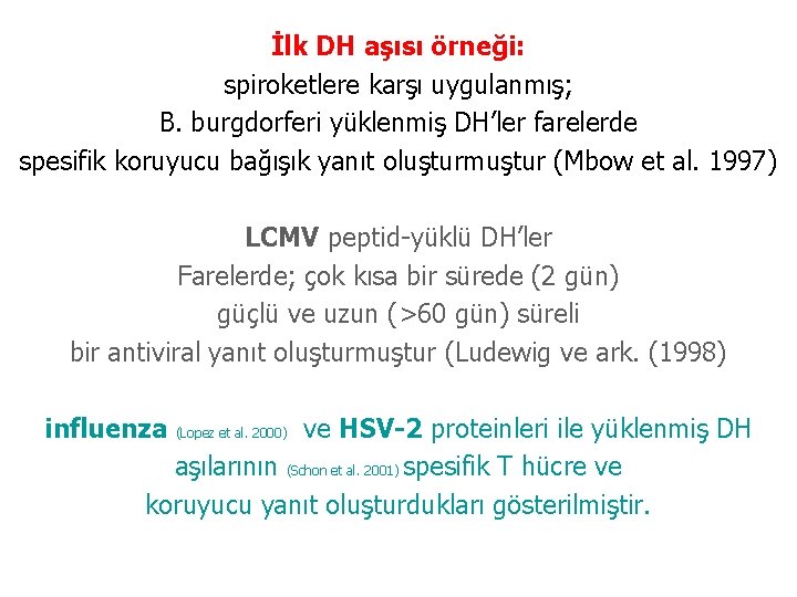 İlk DH aşısı örneği: spiroketlere karşı uygulanmış; B. burgdorferi yüklenmiş DH’ler farelerde spesifik koruyucu