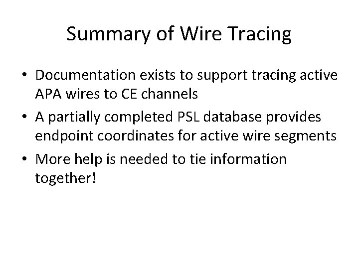 Summary of Wire Tracing • Documentation exists to support tracing active APA wires to