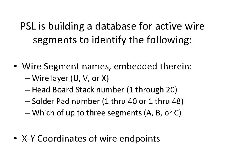 PSL is building a database for active wire segments to identify the following: •