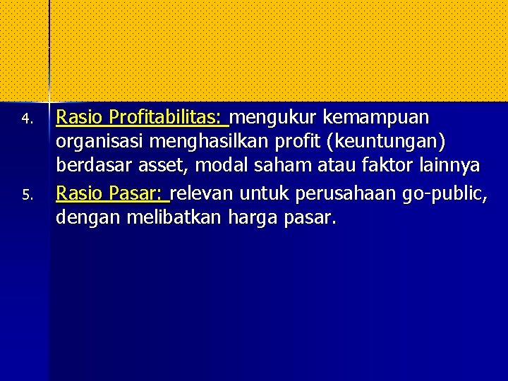 4. 5. Rasio Profitabilitas: mengukur kemampuan organisasi menghasilkan profit (keuntungan) berdasar asset, modal saham 4. 5. Rasio Profitabilitas: mengukur kemampuan organisasi menghasilkan profit (keuntungan) berdasar asset, modal saham