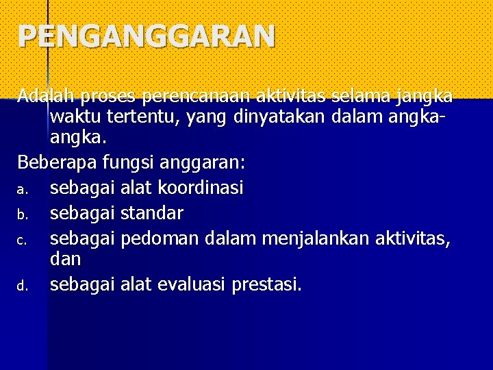 PENGANGGARAN Adalah proses perencanaan aktivitas selama jangka waktu tertentu, yang dinyatakan dalam angka. Beberapa PENGANGGARAN Adalah proses perencanaan aktivitas selama jangka waktu tertentu, yang dinyatakan dalam angka. Beberapa