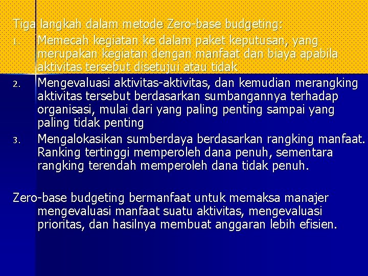 Tiga langkah dalam metode Zero-base budgeting: 1. Memecah kegiatan ke dalam paket keputusan, yang Tiga langkah dalam metode Zero-base budgeting: 1. Memecah kegiatan ke dalam paket keputusan, yang