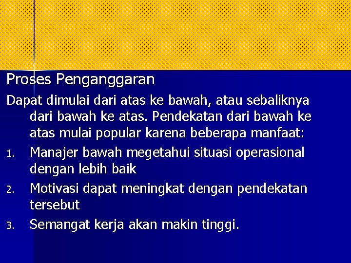 Proses Penganggaran Dapat dimulai dari atas ke bawah, atau sebaliknya dari bawah ke atas. Proses Penganggaran Dapat dimulai dari atas ke bawah, atau sebaliknya dari bawah ke atas.