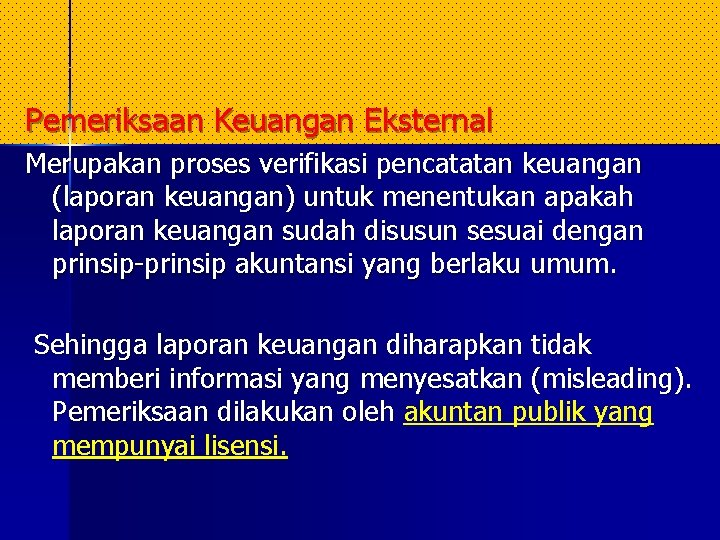 Pemeriksaan Keuangan Eksternal Merupakan proses verifikasi pencatatan keuangan (laporan keuangan) untuk menentukan apakah laporan Pemeriksaan Keuangan Eksternal Merupakan proses verifikasi pencatatan keuangan (laporan keuangan) untuk menentukan apakah laporan