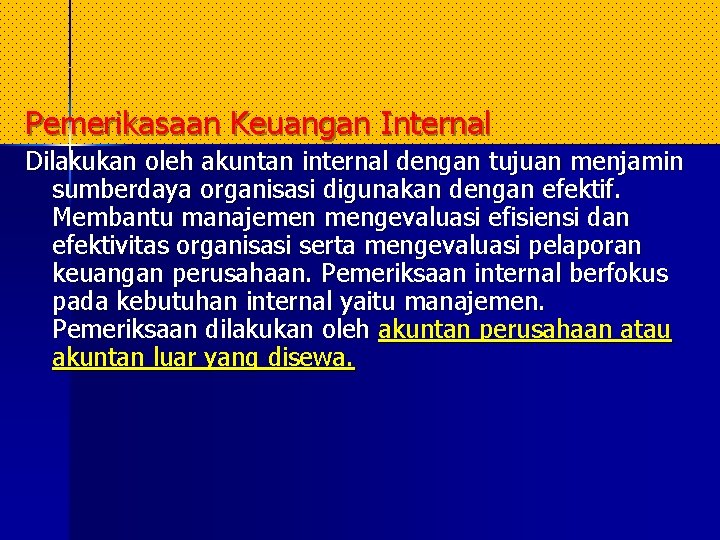 Pemerikasaan Keuangan Internal Dilakukan oleh akuntan internal dengan tujuan menjamin sumberdaya organisasi digunakan dengan Pemerikasaan Keuangan Internal Dilakukan oleh akuntan internal dengan tujuan menjamin sumberdaya organisasi digunakan dengan