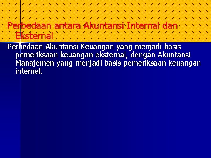 Perbedaan antara Akuntansi Internal dan Eksternal Perbedaan Akuntansi Keuangan yang menjadi basis pemeriksaan keuangan Perbedaan antara Akuntansi Internal dan Eksternal Perbedaan Akuntansi Keuangan yang menjadi basis pemeriksaan keuangan