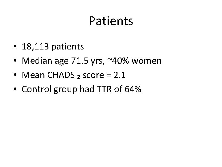 Patients • • 18, 113 patients Median age 71. 5 yrs, ~40% women Mean Patients • • 18, 113 patients Median age 71. 5 yrs, ~40% women Mean