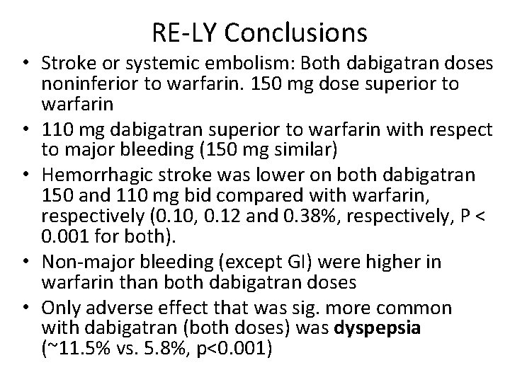 RE-LY Conclusions • Stroke or systemic embolism: Both dabigatran doses noninferior to warfarin. 150 RE-LY Conclusions • Stroke or systemic embolism: Both dabigatran doses noninferior to warfarin. 150