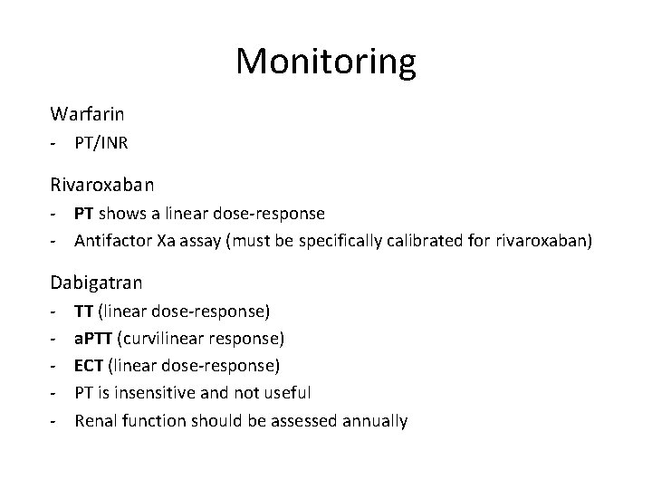 Monitoring Warfarin - PT/INR Rivaroxaban - PT shows a linear dose-response - Antifactor Xa Monitoring Warfarin - PT/INR Rivaroxaban - PT shows a linear dose-response - Antifactor Xa