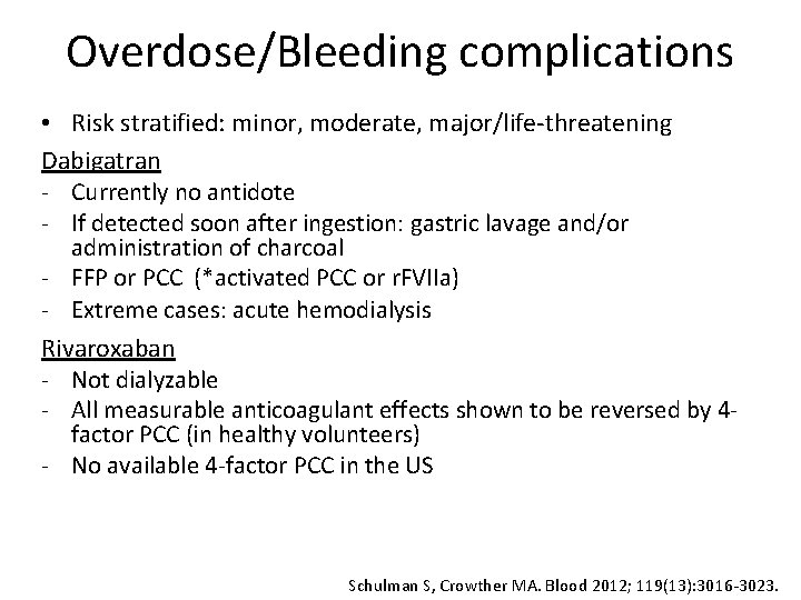 Overdose/Bleeding complications • Risk stratified: minor, moderate, major/life-threatening Dabigatran - Currently no antidote - Overdose/Bleeding complications • Risk stratified: minor, moderate, major/life-threatening Dabigatran - Currently no antidote -