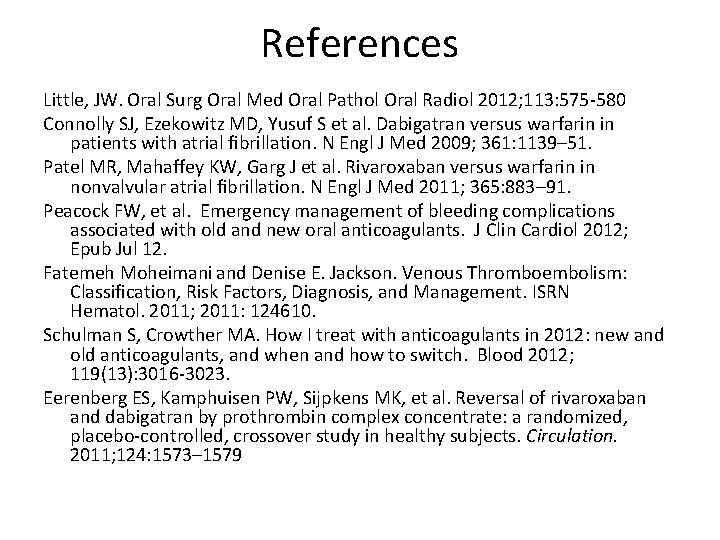 References Little, JW. Oral Surg Oral Med Oral Pathol Oral Radiol 2012; 113: 575 References Little, JW. Oral Surg Oral Med Oral Pathol Oral Radiol 2012; 113: 575