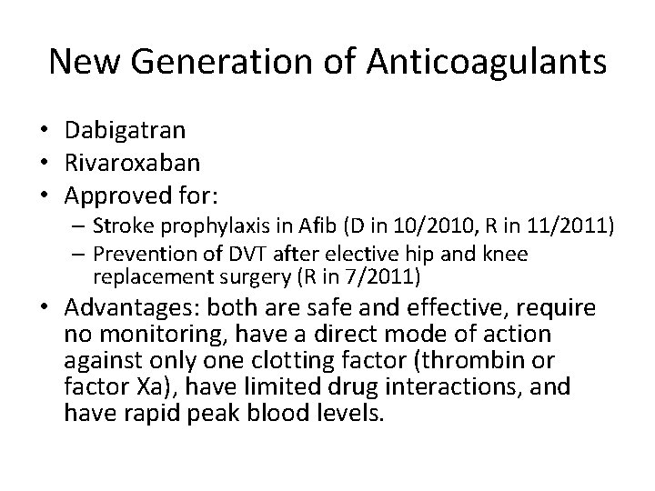 New Generation of Anticoagulants • Dabigatran • Rivaroxaban • Approved for: – Stroke prophylaxis New Generation of Anticoagulants • Dabigatran • Rivaroxaban • Approved for: – Stroke prophylaxis