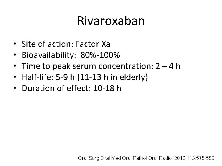 Rivaroxaban • • • Site of action: Factor Xa Bioavailability: 80%-100% Time to peak Rivaroxaban • • • Site of action: Factor Xa Bioavailability: 80%-100% Time to peak