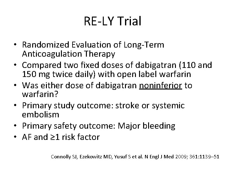 RE-LY Trial • Randomized Evaluation of Long-Term Anticoagulation Therapy • Compared two fixed doses RE-LY Trial • Randomized Evaluation of Long-Term Anticoagulation Therapy • Compared two fixed doses