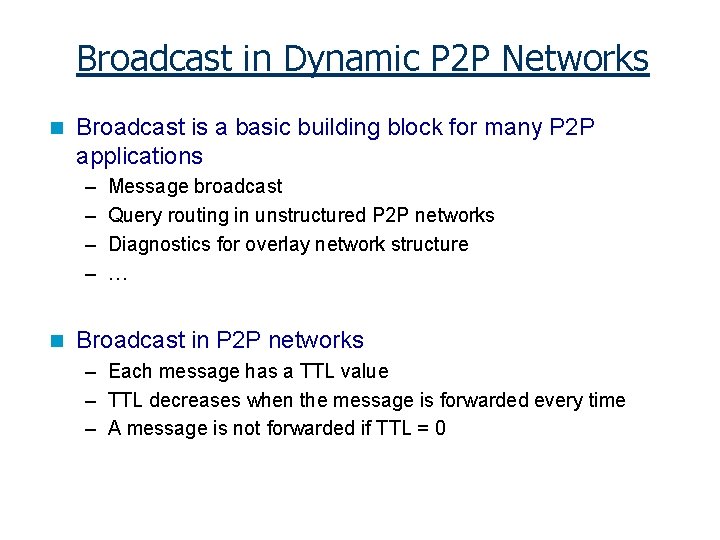 Broadcast in Dynamic P 2 P Networks n Broadcast is a basic building block
