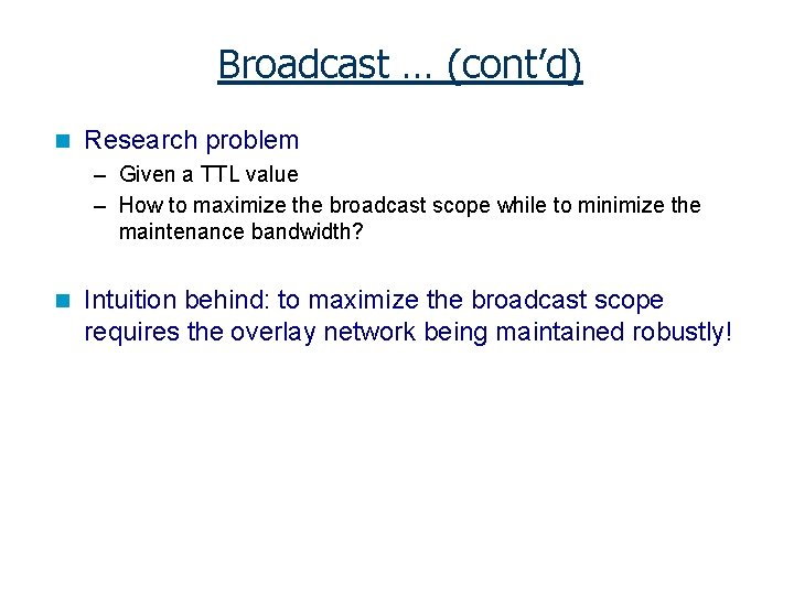 Broadcast … (cont’d) n Research problem – Given a TTL value – How to