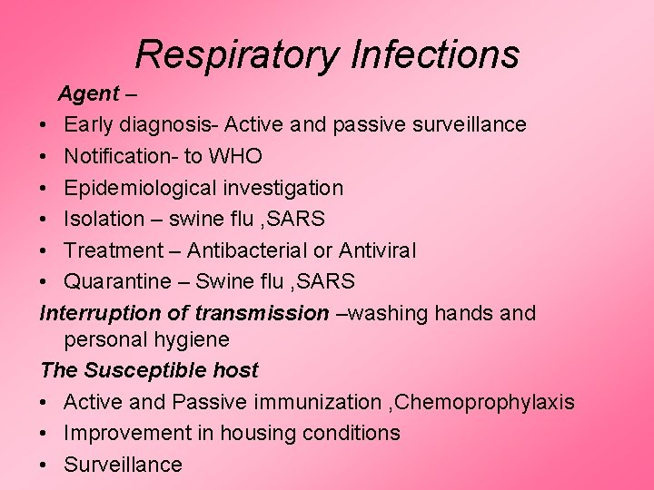 Respiratory Infections Agent – • Early diagnosis- Active and passive surveillance • Notification- to Respiratory Infections Agent – • Early diagnosis- Active and passive surveillance • Notification- to