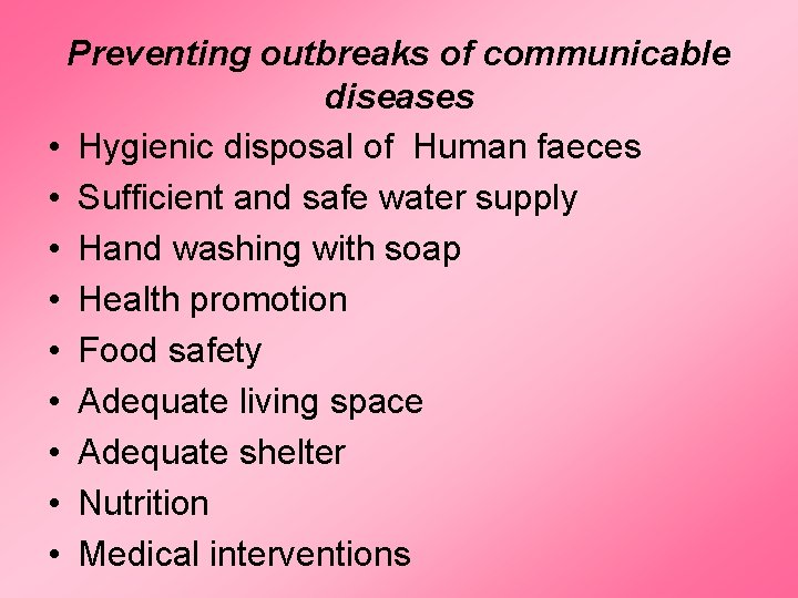Preventing outbreaks of communicable diseases • Hygienic disposal of Human faeces • Sufficient and Preventing outbreaks of communicable diseases • Hygienic disposal of Human faeces • Sufficient and