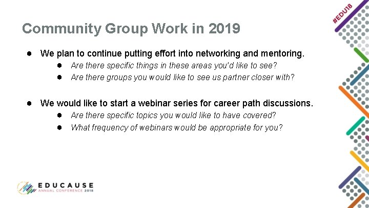 Community Group Work in 2019 ● We plan to continue putting effort into networking