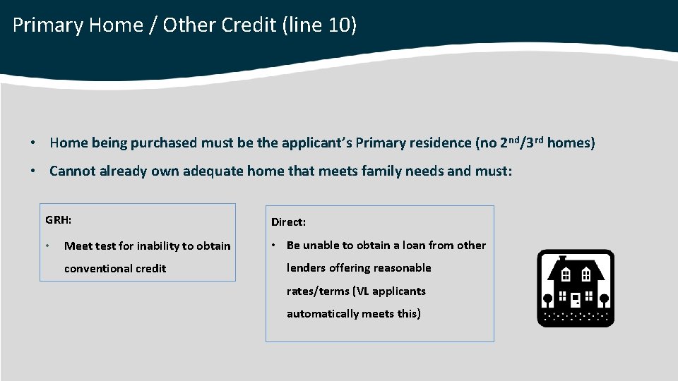 Primary Home / Other Credit (line 10) • Home being purchased must be the