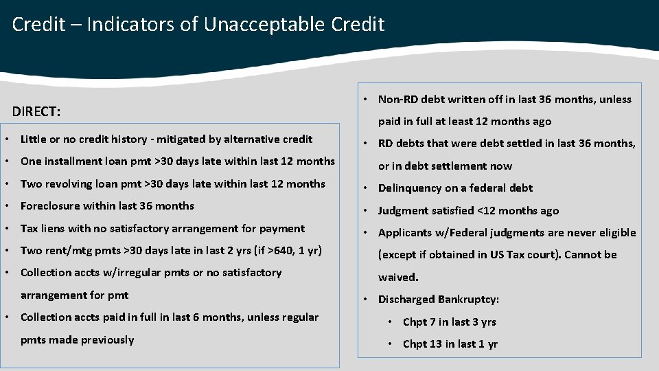 Credit – Indicators of Unacceptable Credit DIRECT: • Little or no credit history -