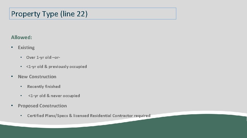 Property Type (line 22) Allowed: • Existing • Over 1 -yr old –or •