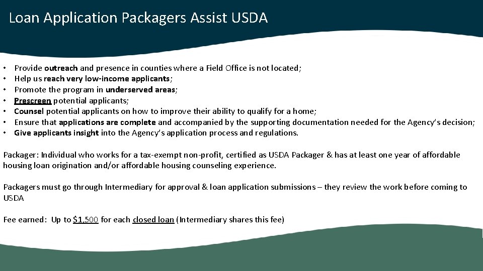 Loan Application Packagers Assist USDA • • Provide outreach and presence in counties where