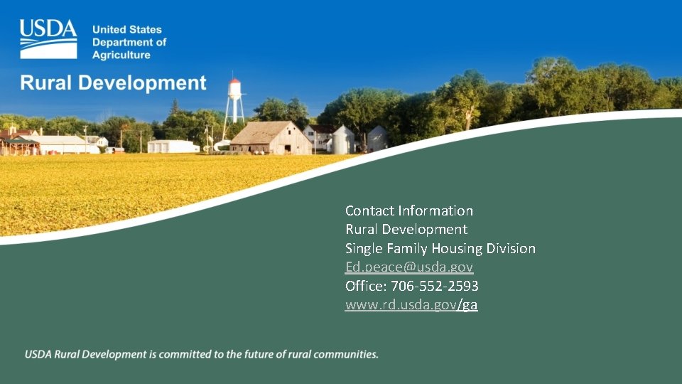 Contact Information Rural Development Single Family Housing Division Ed. peace@usda. gov Office: 706 -552