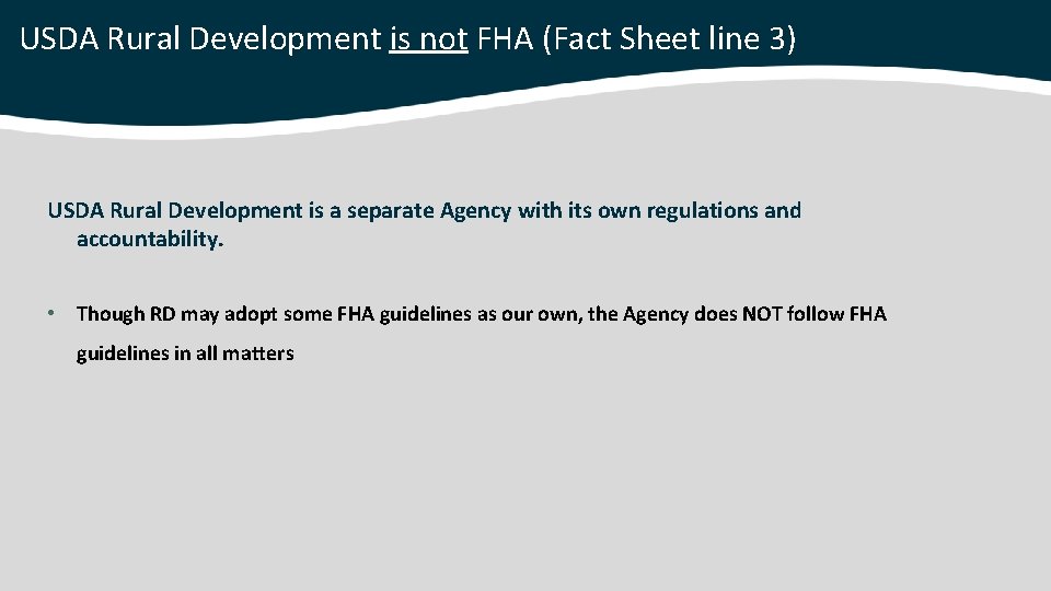 USDA Rural Development is not FHA (Fact Sheet line 3) USDA Rural Development is
