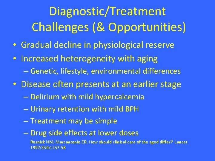 Diagnostic/Treatment Challenges (& Opportunities) • Gradual decline in physiological reserve • Increased heterogeneity with Diagnostic/Treatment Challenges (& Opportunities) • Gradual decline in physiological reserve • Increased heterogeneity with