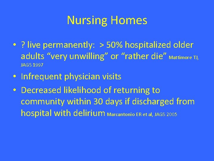 Nursing Homes • ? live permanently: > 50% hospitalized older adults “very unwilling” or Nursing Homes • ? live permanently: > 50% hospitalized older adults “very unwilling” or