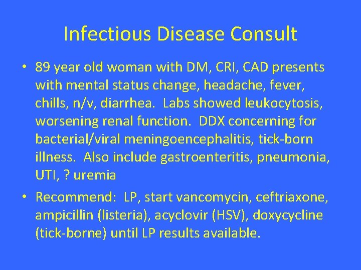 Infectious Disease Consult • 89 year old woman with DM, CRI, CAD presents with Infectious Disease Consult • 89 year old woman with DM, CRI, CAD presents with