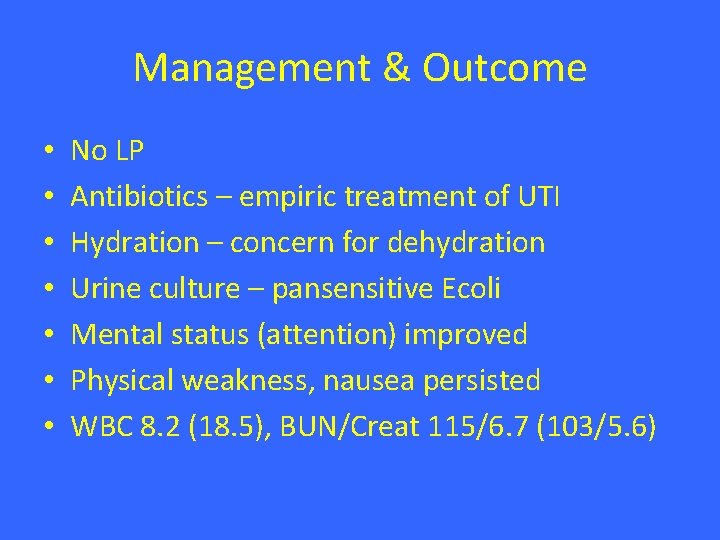 Management & Outcome • • No LP Antibiotics – empiric treatment of UTI Hydration Management & Outcome • • No LP Antibiotics – empiric treatment of UTI Hydration