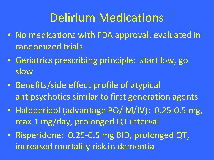 Delirium Medications • No medications with FDA approval, evaluated in randomized trials • Geriatrics Delirium Medications • No medications with FDA approval, evaluated in randomized trials • Geriatrics