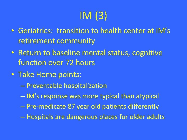IM (3) • Geriatrics: transition to health center at IM’s retirement community • Return IM (3) • Geriatrics: transition to health center at IM’s retirement community • Return