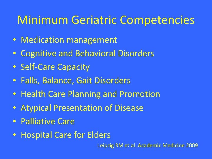Minimum Geriatric Competencies • • Medication management Cognitive and Behavioral Disorders Self-Care Capacity Falls, Minimum Geriatric Competencies • • Medication management Cognitive and Behavioral Disorders Self-Care Capacity Falls,