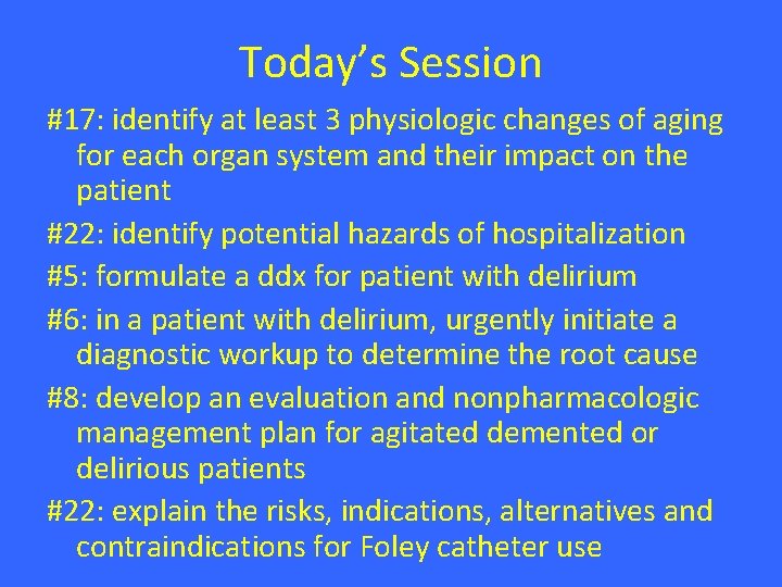 Today’s Session #17: identify at least 3 physiologic changes of aging for each organ Today’s Session #17: identify at least 3 physiologic changes of aging for each organ