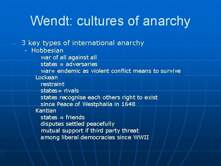 Wendt: cultures of anarchy - 3 key types of international anarchy - Hobbesian war